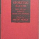 Sporting Blood Great Sports Detective Stories Ellery Queen 1944 Hard Cover