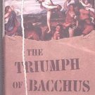 The Triumph Of Bacchus Douglas Skeggs 1993 HC/DJ