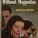 Without Magnolias Bucklin Moon 1950 Paperback