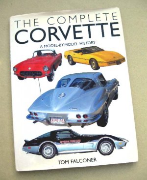 The Complete Corvette Model by Model Tom Falconer