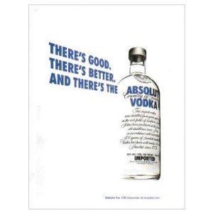 THERE'S GOOD. THERE'S BETTER. AND THERE'S THE ABSOLUT VODKA Magazine Ad