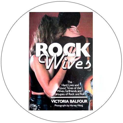 Rock Wives - The Hard Lives and Good Times. . . (Used - Good Condition).