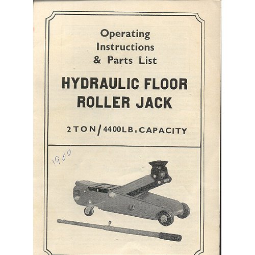 Original Operating Instructions & Part List Hydraulic Floor Roller Jack 2 Ton / 4400 LB. Capacity
