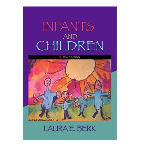 Infants and Children: Prenatal Through Middle Childhood Sixth Edition (Used - Very Good Condition)