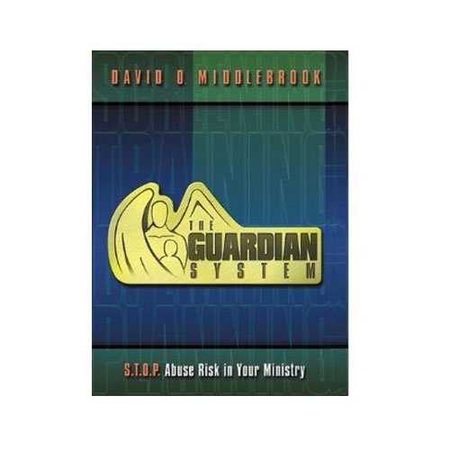 The Guardian System S.T.O.P. Abuse Risk In your Ministry by David Middlebrook (2000)