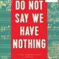 Do Not Say We Have Nothing (Paperback)