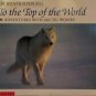 To the Top of the World: Adventures with Arctic Wolves