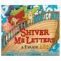 Shiver Me Letters: A Pirate ABC (Paperback)
