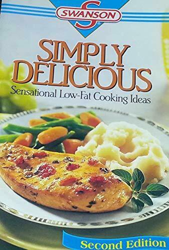 SWANSON, SIMPLY DELICIOUS, SWANSON, SENSATIONAL LOW FAT COOKING IDEAS (Cookbook