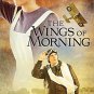 The Wings of Morning (Snapshots in History Book 1) (Paperback)