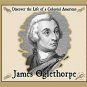 James Oglethorpe: Discover the Life of a Colonial American