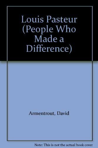 Louis Pasteur: Discover Someone Who Made a Difference (People Who Made a Differe