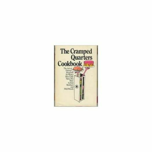 The Cramped Quarters Cookbook: The Art of Dining Elegantly No Matter How Little