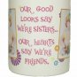 Leanin Tree Ceramic 12oz Coffee Mug Humor Our Good Looks Say Were Sisters…Our H