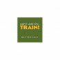 Dont Just Try...Train!