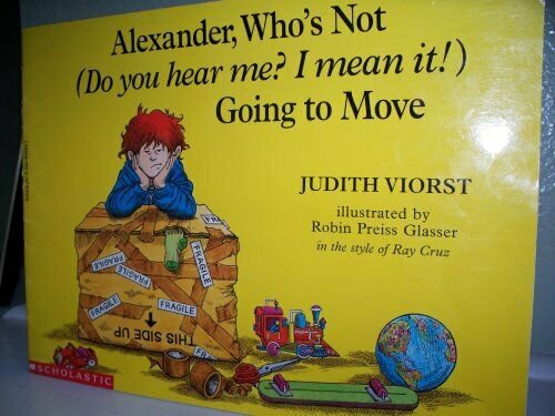 Alexander, whos not (Do you hear me? I mean it!) going to move