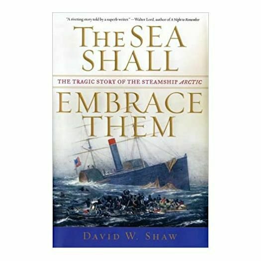 The Sea Shall Embrace Them: The Tragic Story of the Steamship Arctic (Hardcover)