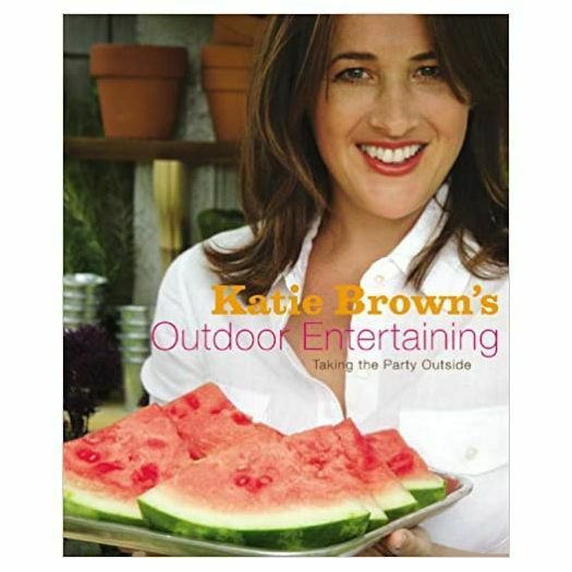 Katie Brown's Outdoor Entertaining: Taking the Party Outside (Hardcover)
