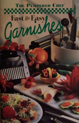 The Pampered Chef Fast & Easy Garnishes [ 1995 ] Garnish like a Pro (Contents: A