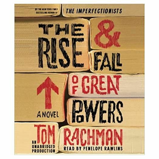 The Rise & Fall of Great Powers: A Novel Audio CD &acirc;�� Unabridged, June 10, 2014 (