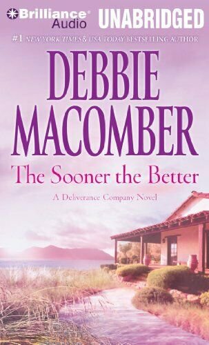 The Sooner the Better (Deliverance Company Series) [Audiobook] [CD] [Unabridg...