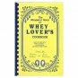 The Wonderful World of Whey Lovers Cookbook: Original recipes using fortified w