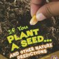 If You Plant a Seed... and Other Nature Predictions (If Books)