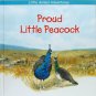 Proud Little Peacock (Little Animal Adventures)