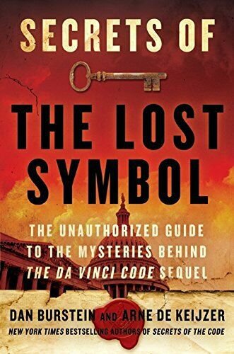 Secrets of The Lost Symbol: The Unauthorized Guide to the Mysteries Behind The D