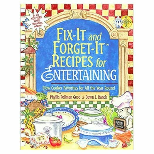 Fix-it and Forget it Recipes for Entertaining: Slow Cooker Favorites for All the