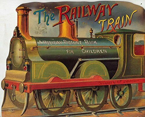 The Railway Train: A Holiday Picture Book for Children (Replica of the Antique
