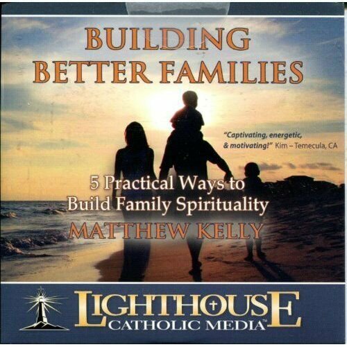 Building Better Families - 5 Practical Ways to Build Family Spirituality (Educa