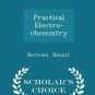 Practical Electro-chemistry - Scholars Choice Edition (Paperback)