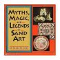 Myths, Magic, and Legends of Sand Art