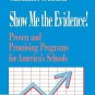 Show Me the Evidence!: Proven and Promising Programs for Americas Schools (Paper