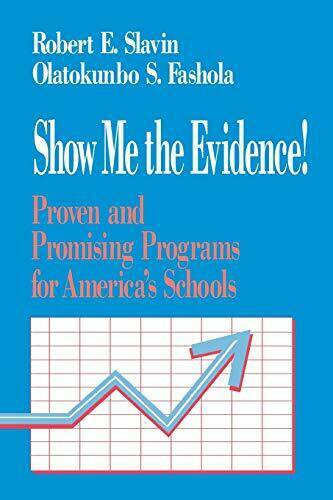 Show Me the Evidence!: Proven and Promising Programs for Americas Schools (Paper