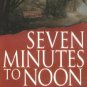 Seven Minutes to Noon (Paperback)