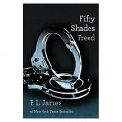 Fifty Shades Freed: Book Three of the Fifty Shades Trilogy (Fifty Shades of Grey Fifty Shades Freed: Book Three of the Fifty Shades Trilogy (Fifty Shades of Grey