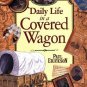 Daily Life in a Covered Wagon