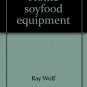 Home soyfood equipment: For production and use of high-protein, low-calorie tof