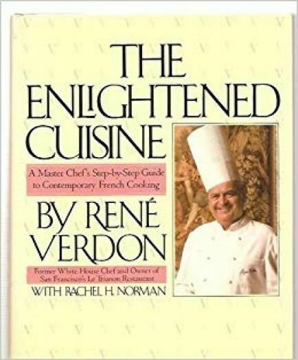 The Enlightened Cuisine: A Master Chef's Step-By-Step Guide to Contemporary Fren