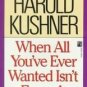 When All You'Ve Ever Wanted Isn't Enough by Harold K...