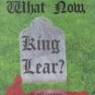What Now, King Lear? by Alistair Boyle (2001, Hardco...