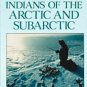 Indians of the Arctic and Subarctic by Arlene Hirsch...