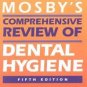 Mosby's Comprehensive Review of Dental Hygiene (2002...