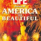 Life Looks At America the Beautiful - John Neary, Steve Gelman, Gene Light - photobook