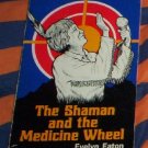 Shaman and the Medicine Wheel by Evelyn Eaton (1982)