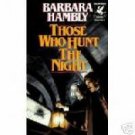 THOSE WHO HUNT THE NIGHT BARBARA HAMBLY BCE