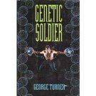 GENETIC SOLDIER GEORGE TURNER  NEW 1994 HC