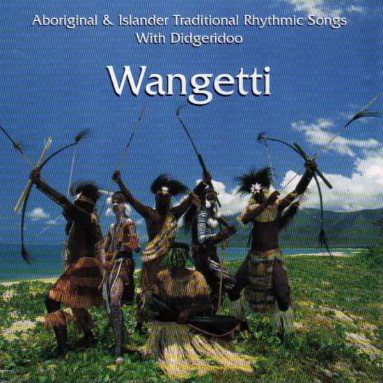 WANGETTI - ABORIGINAL & ISLANDER TRADITIONAL RHYTHMIC SONGS WITH DIDGERIDOO - AUSTRALIA - CD